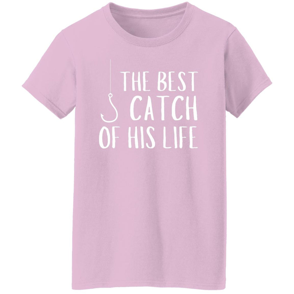 The Best Catch of his Life Ladies T-Shirt