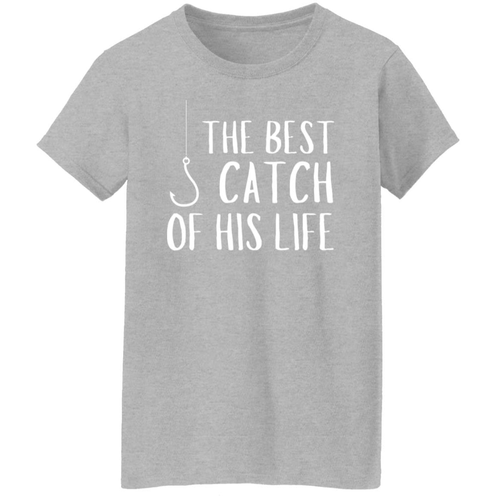 The Best Catch of his Life Ladies T-Shirt