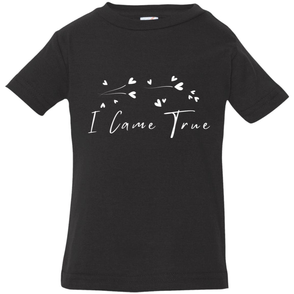 I Came True Infant Bodysuit and T-Shirts