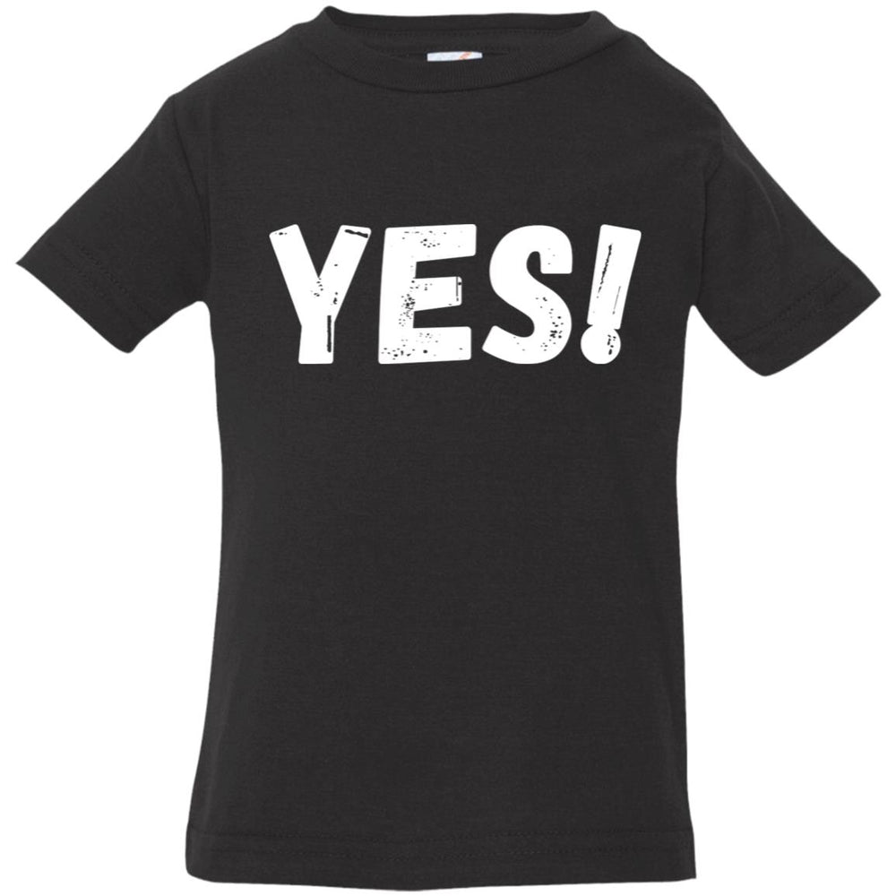 Yes! Infant Bodysuit and T-Shirts