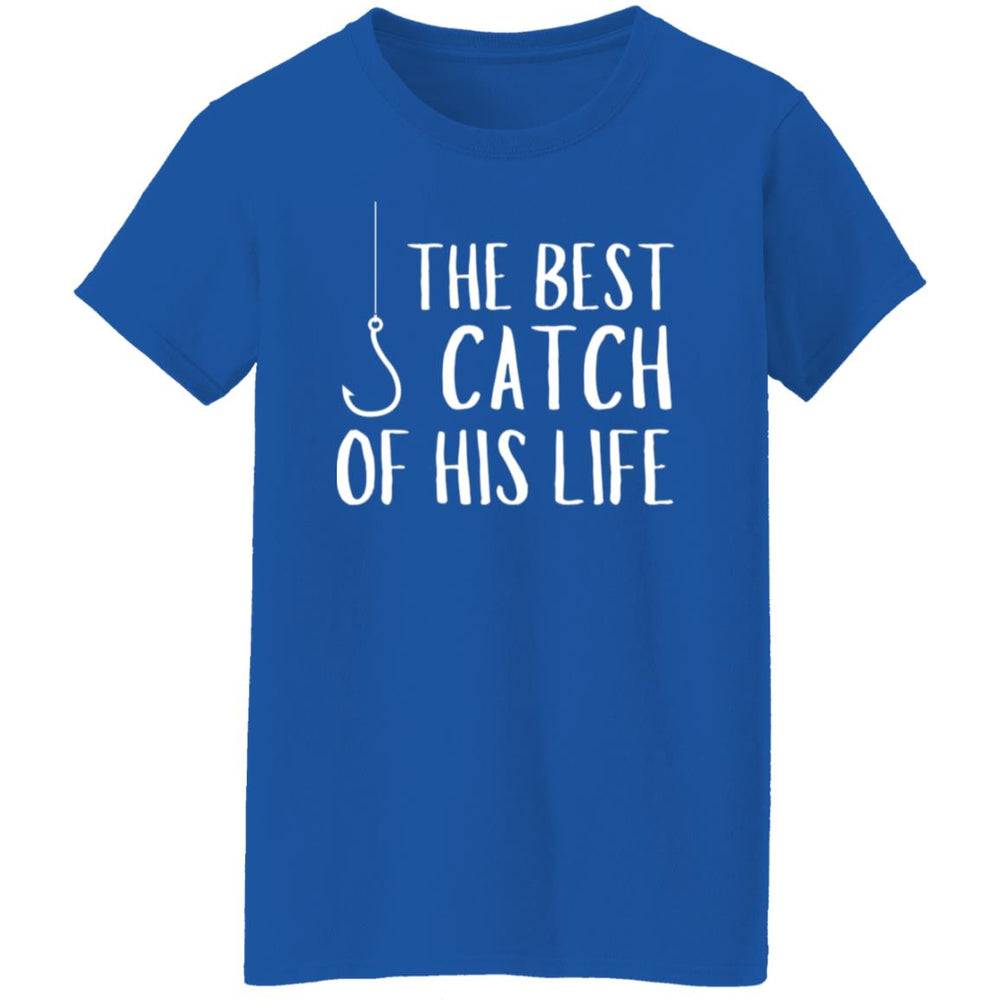 The Best Catch of his Life Ladies T-Shirt