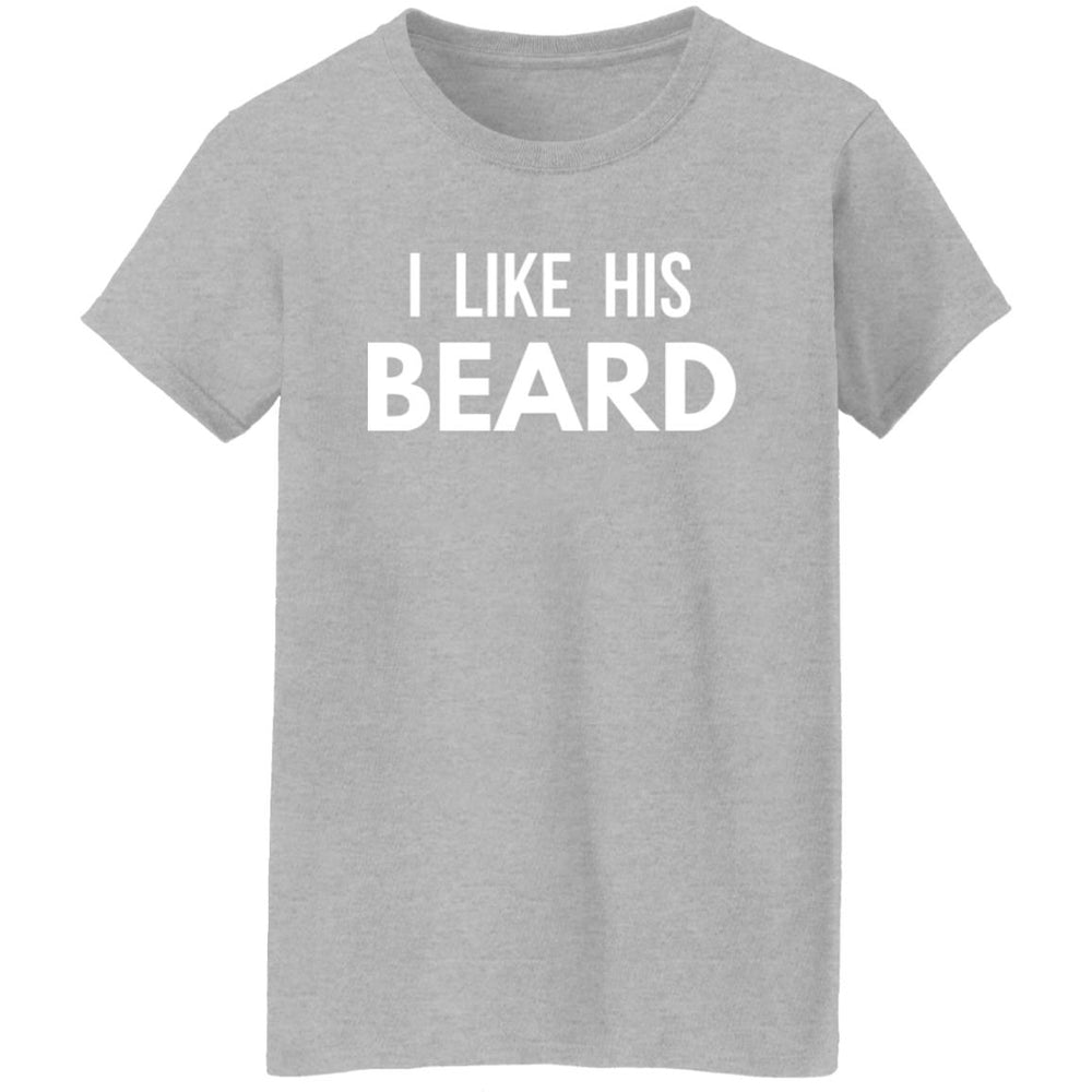 I Like His Beard Ladies T-Shirt