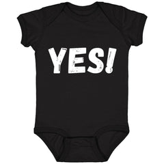 Yes! Infant Bodysuit and T-Shirts