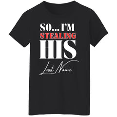 So...I'm Stealing His Last Name Ladies T-Shirt