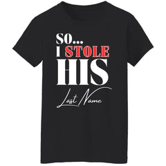 I Stole His Last Name Ladies T-Shirt
