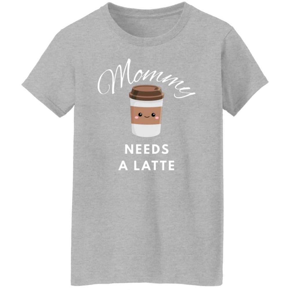 Mommy Needs A Latte T-Shirt