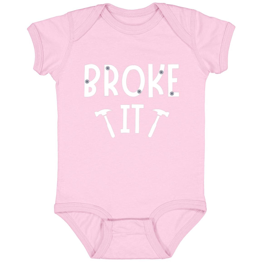 Broke It Infant Bodysuit and T-Shirts