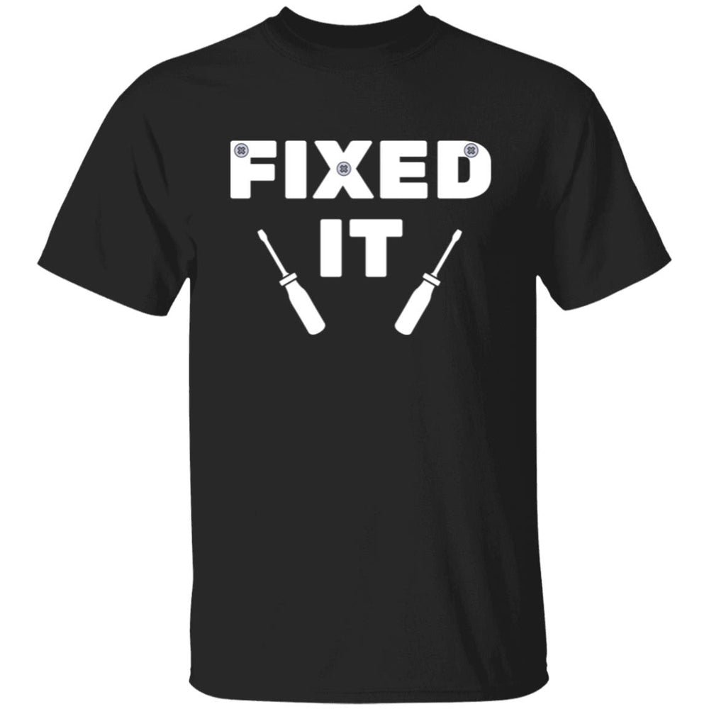 Fixed It T-Shirt