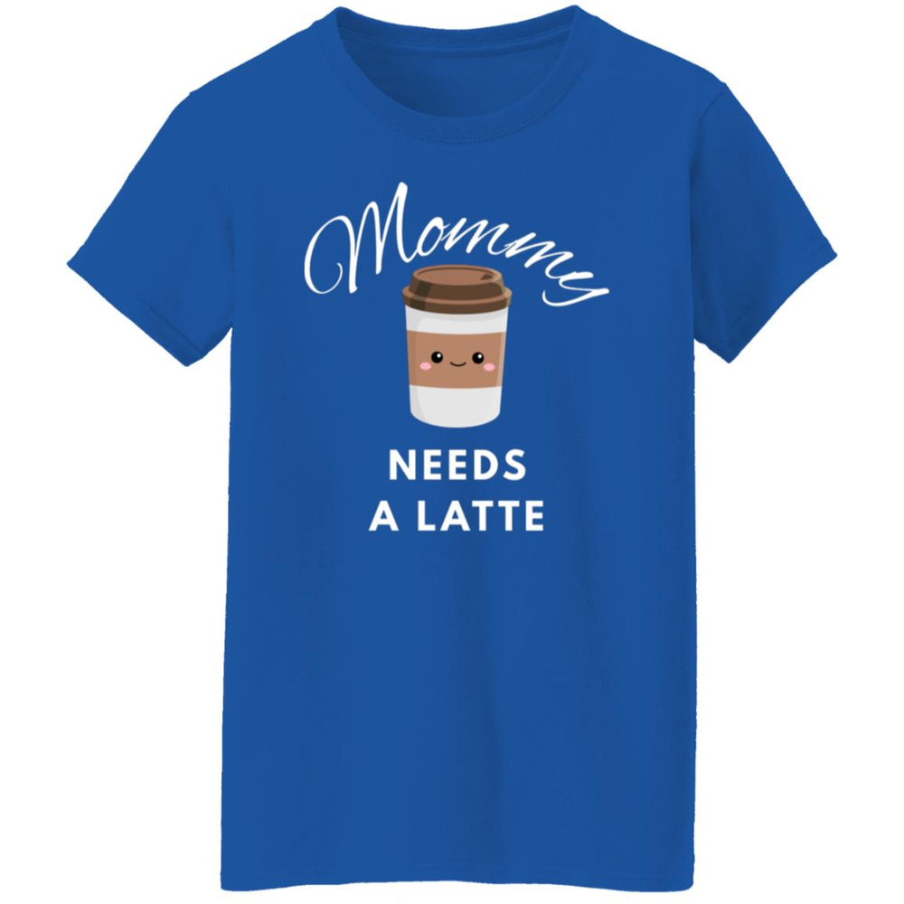 Mommy Needs A Latte T-Shirt